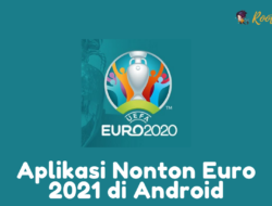 Aplikasi Nonton Euro 2021 di Android Gratis