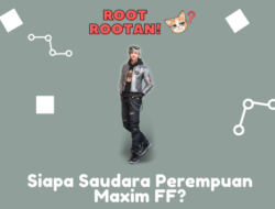 Siapa Saudara Perempuan Maxim FF