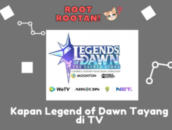 Kapan Legend of Dawn Tayang di TV? Catat ini Jadwalnya