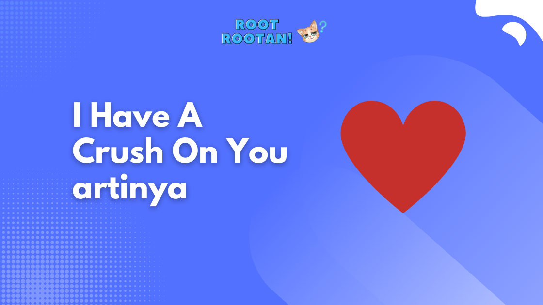 I Have A Crush On You artinya