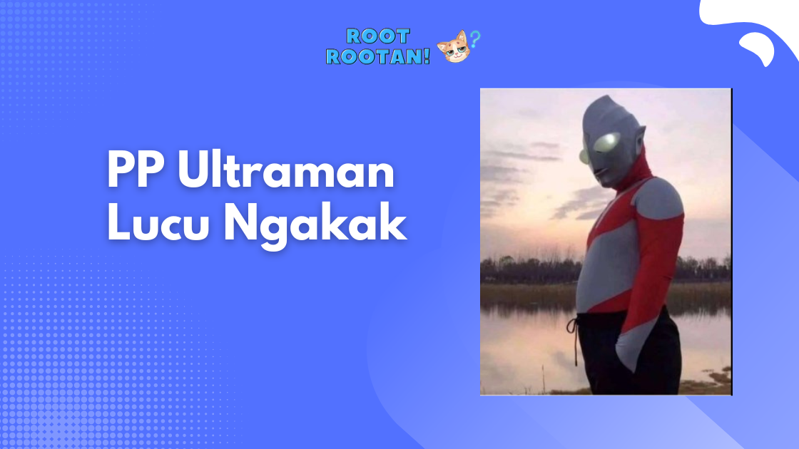 PP Ultraman Lucu Ngakak