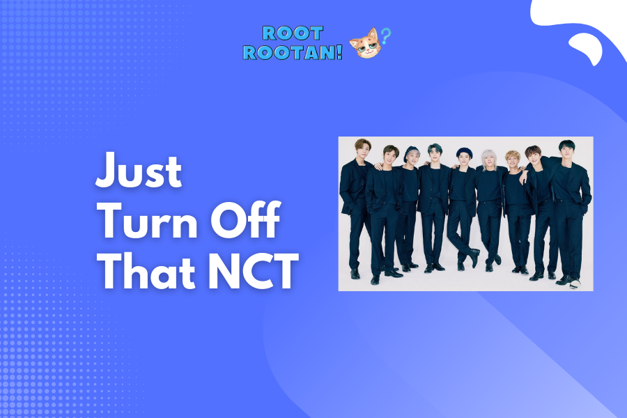 Just Turn Off That NCT